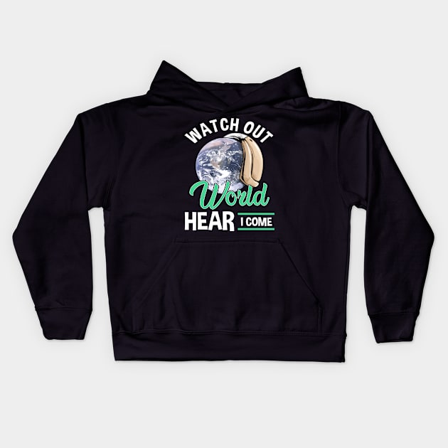 Watch Out World Hear I Come Funny Hearing Aid Kids Hoodie by SoCoolDesigns